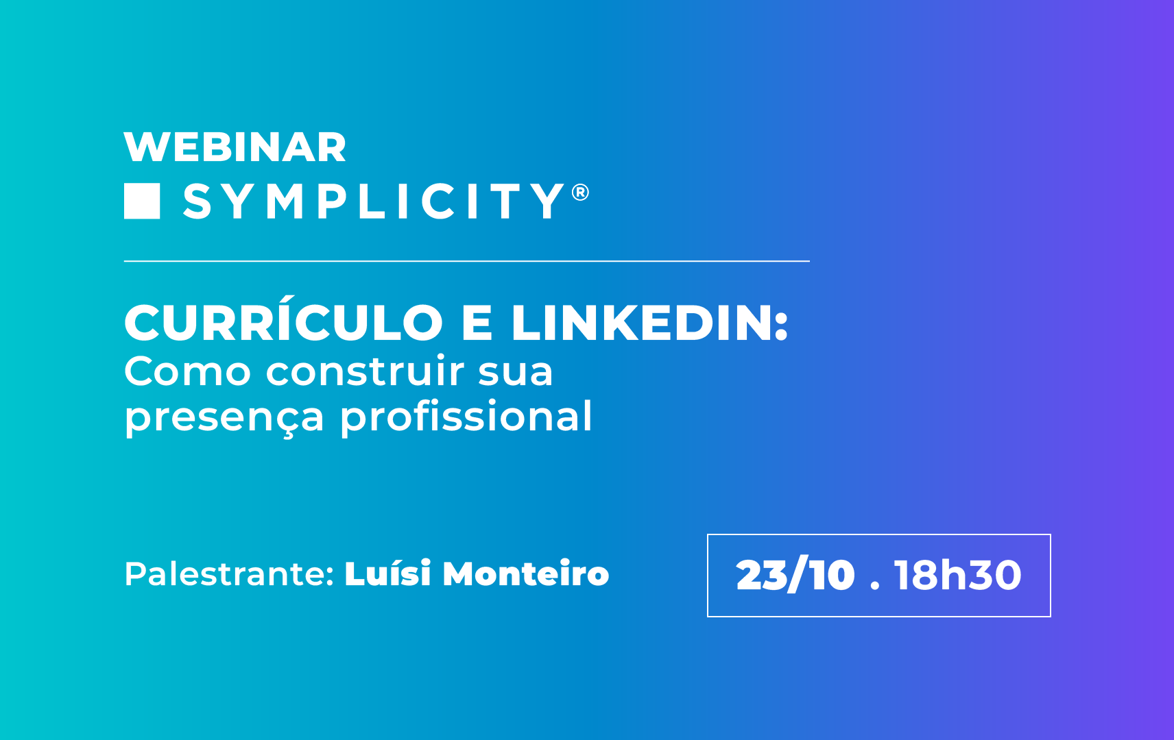 Arte do Webinar Symplicity de Outubro, com tema Currículo e LinkedIn: como construir sua presença profissional